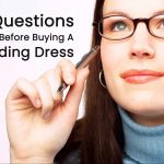 30 Questions to Ask Before Buying a Wedding Dress